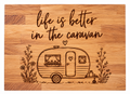 Life is better in the caravan chopping board