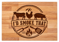 I'd Smoke that chopping board