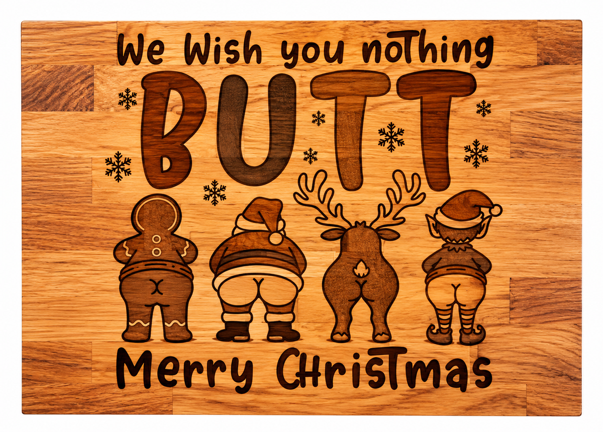 We wish you nothing butt chopping board